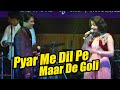 Pyar Me Dil Pe Maar De Goli Pyar Me Dil Pe Maar De Goli Song