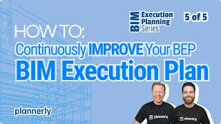 How To Continuously Improve Your BIM Execution Plan (BEP)