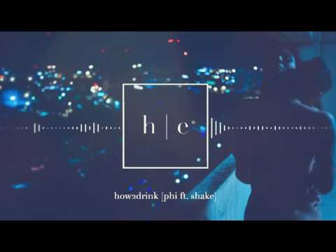 Phi Ft. Shake - How2Drink