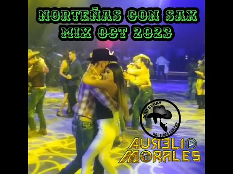 Mix Norteñas Con Sax Oct 2023 By Dj Aurelio Morales Nyc