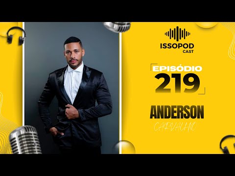 ANDERSON CARVALHO ISSOPODCAST ! #219