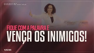 Fique com a Palavra e vença os inimigos! | Mudança de Vida Hoje