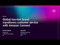 AWS re:Invent 2025 - Global tourism brand transforms customer service with Amazon Connect (BIZ217)