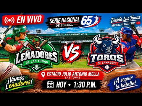 🔴 EN VIVO ⚾ LEÑADORES DE LAS TUNAS 🪓 vs TOROS DE CAMAGÜEY 🐂 | JUEGO 2 | Serie Nacional 65