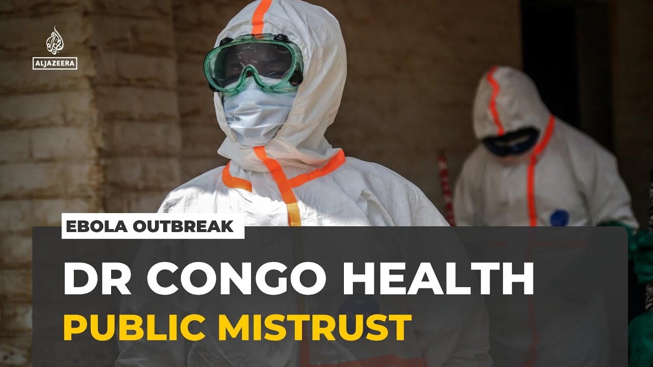 DR Congo battles Ebola: Health workers try to reduce deep public mistrust