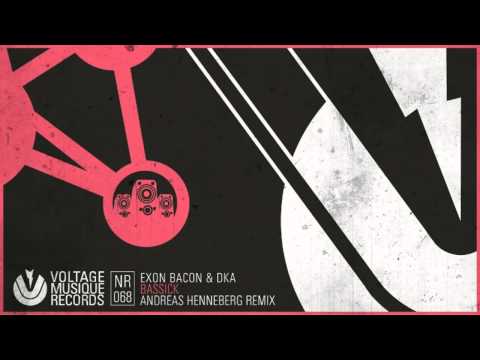Exon Bacon & DkA - Bassick (Andreas Henneberg Remix) // Voltage Musique