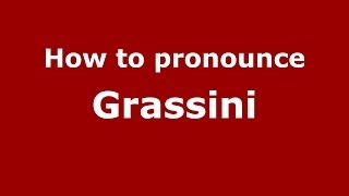 How to pronounce Grassini