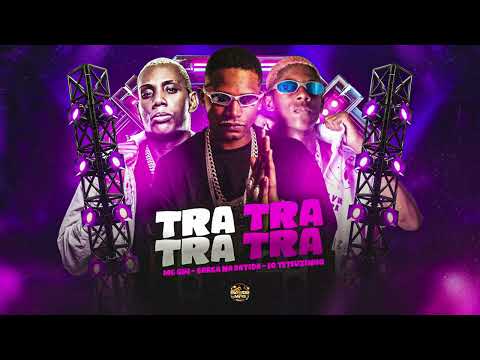 TRA TRA TRA TRA - BARCA NA BATIDA, EO TETEUZINHO, MC GW