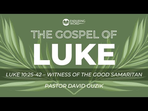 Luke 10:25-42 - Witness of The Good Samaritan