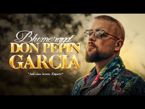 BLUME RAPPT - "DON PEPIN GARCIA" - (Auf eine letzte Zigarre)