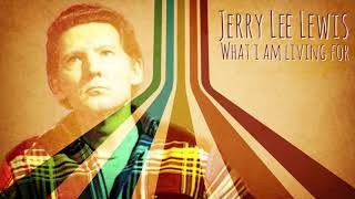 Jerry Lee Lewis - What Am I Living For