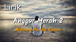 Download lagu Anggur Merah 2 (Lirik) - Loela Drakel || Riduan Purba Cover mp3