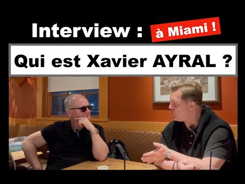 Interview : qui est Xavier AYRAL ?