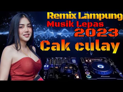 Cak culay Nabuy Nabuy Remix Lampung terbaru 2023