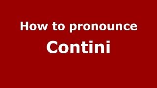 How to pronounce Contini