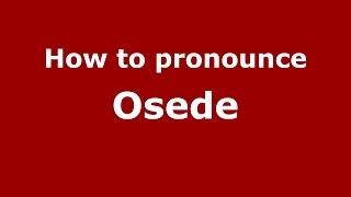 How to pronounce Osede