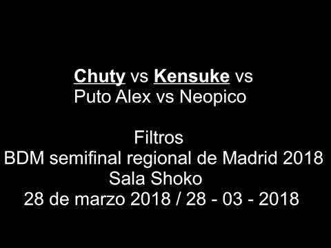 Chuty vs Kensuke vs Puto Alex vs Neopico - Filtros - BDM semifinal regional de Madrid 2018