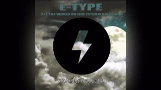 E-Type - Set The World On Fire (Storm DJs Remix) [2020]