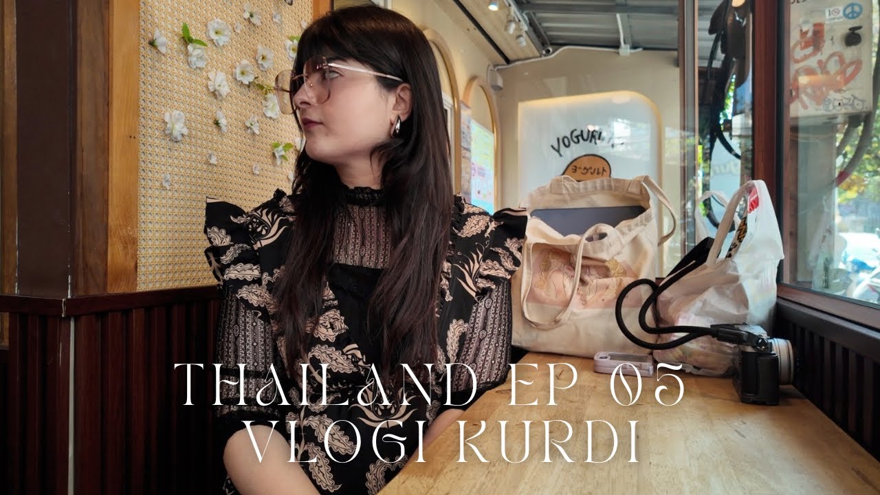 Kurdish vlog - creative day - Thailand EP05