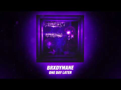 BRXDYMANE – ONE DAY LATER