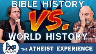 Why Not Believe Biblical History? | Guillermo-CA | The Atheist Experience 24.32
