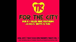 Teddy Ruck-Spin: For The City - Bun B, Killer Mike feat. J.A.M.E.S. WATTS & Suai