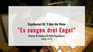 Hans Friedrich Micheelsen: Orgelkonzert "Es sungen drei Engel"