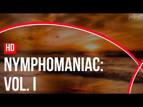 Nymphomaniac: Vol. I (2013) - HD Full Movie Podcast Episode | Film Review