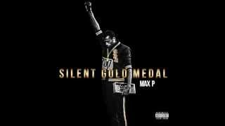 Max P - Silent Gold Medal (Full Mixtape)