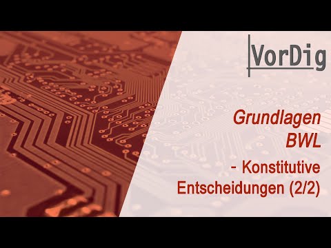 Lernvideo "Rechtsformen wie OHG, AG, GmbH & mehr" - Konstitutive Endscheidungen (2/2) - BWL