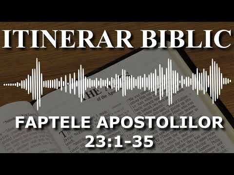 Faptele Apostolilor 23:1-35 | Itinerar Biblic | Episodul 405
