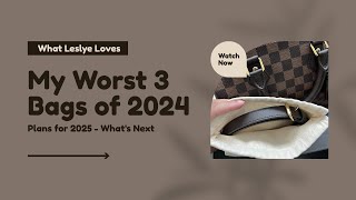 My 3 Worst Bags of 2024 & Plans for 2025 | What’s Next?