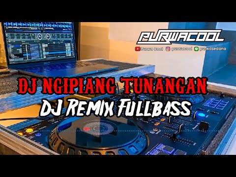 DJ Ngipiang Tunangan Remix Fullbass