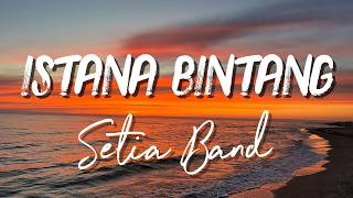 Download lagu Setia Band - Istana Bintang - Lyrics mp3