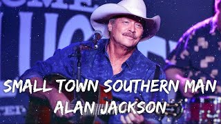 Alan Jackson - Small Town Southern Man (Lyrics)