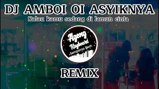 Download lagu DJ AMBOI ASYIKNYA REMIX | AMBOI ASYIKNYA KALAU KAMU SEDANG DI LANDA CINTA - AGENG KEYBOARD mp3