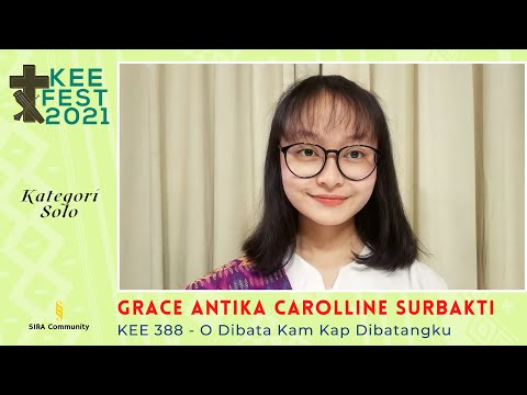 GRACE ANTIKA C. SURBAKTI | KEE 388 - O Dibata Kam Kap Dibatangku | KEE FEST 2021 | Kategori SOLO