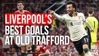 Salah, Gerrard & Suarez! | The BEST Premier League Goals at Old Trafford | Liverpool FC