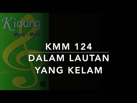 KMM 124 Dalam Lautan yang Kelam (I Was Sinking Deep in Sin / Love Lifted Me) - Kidung Muda Mudi