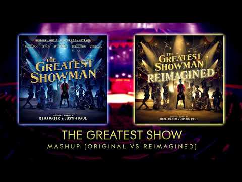 The Greatest Show mashup [Original VS Reimagined]