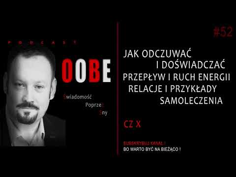 ODC #52 JAK ODCZUWAĆ I DOŚWIADCZAĆ PRZEPŁYW I RUCH ENERGII RELACJE I PRZYKŁADY SAMOLECZENIA CZ X