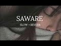 Saware _ Slow + Reverb _ Slowy vibes