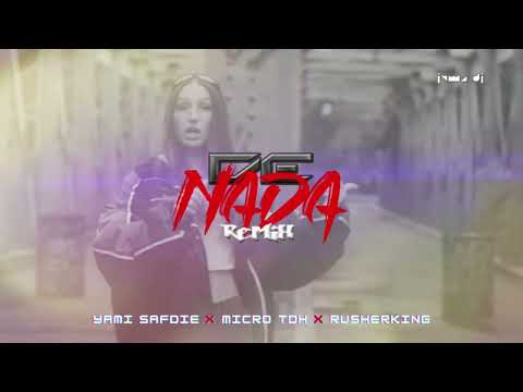 DE NADA (REMIX) YAMI SAFDIE ❌ RUSHERKING ❌ microTDH ❌ JVMA DJ