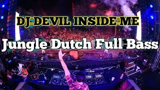 Download lagu Jungle Dutch Devil inside Me Full Bass | DJ Terbaru Full Bass | Dj devil inside me mp3