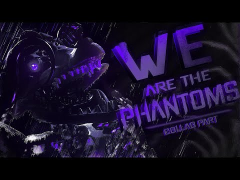 [FNAF] ► We Are The Phantoms Collab part for Me