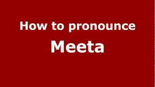 How to pronounce Meeta