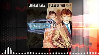Fancy - Chinese Eyes (Pulsedriver Remix)