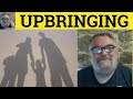 🔵 Upbringing Meaning- Upbringing Examples - Phrasal Nouns - Upbringing Defined - ESL RP Accent