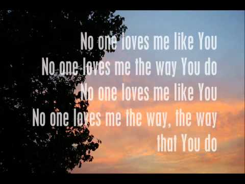 Jars of Clay- No One Loves Me Like You (Lyrics)