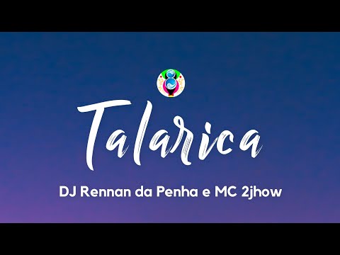 DJ Rennan da Penha & MC 2jhow - Talarica (Letra / Lyrics)